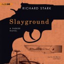 Slayground: A Parker Novel - Richard Stark, Joe Barrett