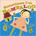 Sometimes I'm Bombaloo - Rachel Vail, Yumi Heo