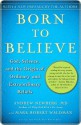 Born to Believe: God, Science, and the Origin of Ordinary and Extraordinary Beliefs - Andrew B. Newberg, Mark Robert Waldman