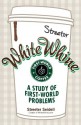 White Whine: A Study of First-World Problems - Streeter Seidell