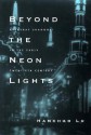 Beyond the Neon Lights: Everyday Shanghai in the Early Twentieth Century - Hanchao Lu