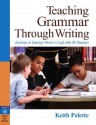 Teaching Grammar Through Writing: Activities to Develop Writer's Craft in All Students Grades 4-12 - Keith Polette