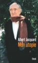 Mon utopie (Essais - Documents) (French Edition) - Albert Jacquard