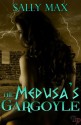 The Medusa's Gargoyle - Sally Max