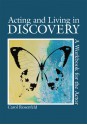 Acting and Living in Discovery: A Workbook for the Actor - Carol Rosenfeld