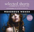 Selected Shorts: Wondrous Women - Symphony Space