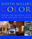 Judith Miller's Color: Period and Regional Style from Around the World - Judith H. Miller