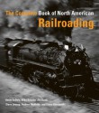 The Complete Book of North American Railroading - Kevin EuDaly, Mike Schafer, Jim Boyd, Steve Glischinski, Andrew McBride, Steve Jessup