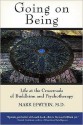 Going on Being: Life at the Crossroads of Buddhism and Psychotherapy - Mark Epstein