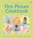 First Picture Cookbook (First Picture Books) - Felicity Brooks, Jo Litchfield