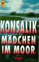 Mädchen Im Moor. Roman - Heinz G. Konsalik