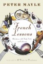 French Lessons: Adventures with Knife, Fork, and Corkscrew - Peter Mayle