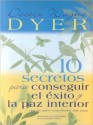 10 secretos para conseguir el exito y la paz interior (10 Secrets for Success and Inner Peace) - Wayne W. Dyer