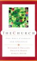 The Church: One, Holy, Catholic, and Apostolic - Richard D. Phillips, Mark Dever, Philip Graham Ryken