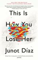 This Is How You Lose Her - Junot Díaz