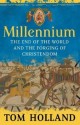 Millennium: The End of the World and the Forging of Christendom - Tom Holland