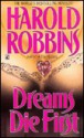 Dreams Die First - Harold Robbins