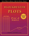 Blockbuster Plots Pure & Simple: Take the Panic Out of Plot - Martha Alderson