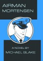 Airman Mortensen - Michael Blake