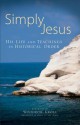 Simply Jesus: His Life and Teachings in Historical Order - Woodrow Kroll, Jonathan Ziman