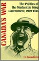 Canada's War: The Politics of the MacKenzie King Government, 1939-1945 - J.L. Granatstein