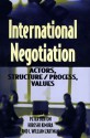 International Negotiation: Actors, Structure/Process, Values - I. William Zartman, Hiroshi Kimura, Peter Berton