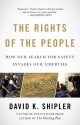 The Rights of the People: How Our Search for Safety Invades Our Liberties - David K. Shipler