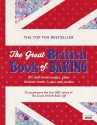 The Great British Book of Baking: 120 Best-loved Recipes from Teatime Treats to Pies and Pasties. To Accompany Bbc2's the Great British Bake-off - Linda Collister