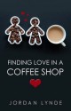 Finding Love in a Coffee Shop - Jordan Lynde