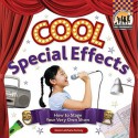 Cool Special Effects: How to Stage Your Very Own Show - Karen Latchana Kenney