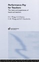 Performance Pay for Teachers: The Views and Experiences of Heads and Teachers - E.C. Wragg