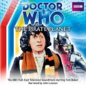 Doctor Who: The Pirate Planet: The BBC Full-Cast Television Soundtrack Starring Tom Baker - Douglas Adams, Tom Baker, John Leeson