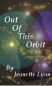 Out of This Orbit (Cosmic Soul Mates) - Jeanette Lynn