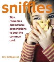 Sniffles: Tips, Remedies and Natural Tips to Beat the Common Cold - Jane Collingwood