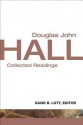 Douglas John Hall: Collected Readings - Douglas John Hall, David Lott