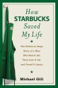 How Starbucks Saved My Life - Michael Gates Gill