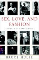 Sex, Love, and Fashion: A Memoir of a Male Model - Bruce Hulse