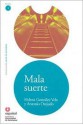 Mala suerte (Leer En Espanol Level 1) (Spanish Edition) - Helena Gonzalez Vela, Antonio Orejudo