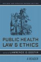 Public Health Law and Ethics: A Reader - Lawrence O. Gostin