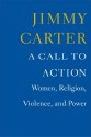 A Call to Action: Women, Religion, Violence, and Power - Jimmy Carter