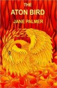 The Aton Bird - Jane Palmer