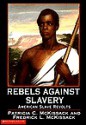 Rebels Against Slavery: American Slave Revolts - Patricia C. McKissack, Fredrick L. McKissack