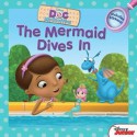 The Mermaid Dives In: Includes Stickers! (Doc McStuffins) - Sheila Sweeny Higginson