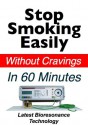 Stop Smoking Easily Without Cravings In 60 Minutes - Latest Bioresonance Technology - Carol Adams, Kim Collins