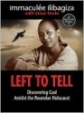 Left to Tell: Discovering God Amidst the Rwandan Holocaust - Immaculee Ilibagiza