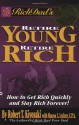 Rich Dad's Retire Young, Retire Rich - Robert T. Kiyosaki, Sharon L. Lechter