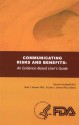 Communicating Risks and Benefits: An Evidence Based User's Guide: An Evidence Based User's Guide - Baruch Fischhoff, Noel T. Brewer, Julie S. Downs, Food and Drug Administration (U.S.), Health and Human Services Dept. (U.S.)