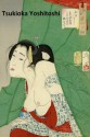 62 Color Paintings of Tsukioka Yoshitoshi (Taiso Yoshitoshi) - Japanese Printmaker (April 30, 1839 - June 9, 1892) - Jacek Michalak, Tsukioka Yoshitoshi