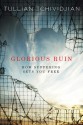 Glorious Ruin: How Suffering Sets You Free - Tullian Tchividjian