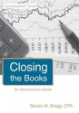 Closing the Books: An Accountant's Guide - Steven M. Bragg